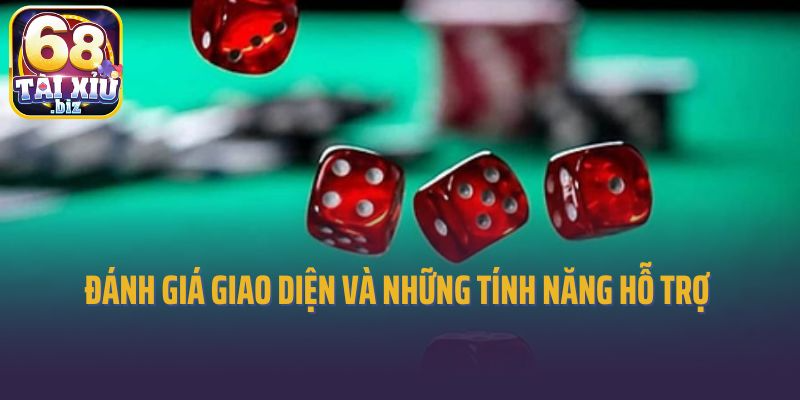 Đánh giá thông qua giao diện và những tính năng hỗ trợ