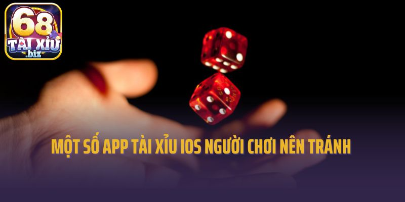 Một số app tài xỉu iOS người chơi nên tránh