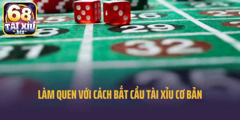 Làm quen với cách bắt cầu Tài Xỉu cơ bản 