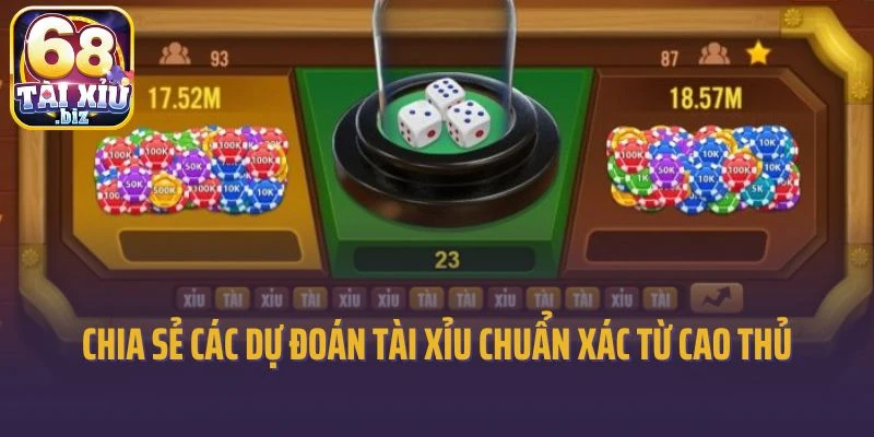 Chia sẻ các dự đoán tài xỉu chuẩn xác từ cao thủ