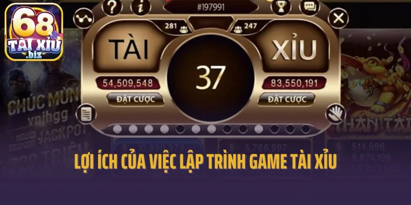 Lợi ích của việc lập trình game tài xỉu