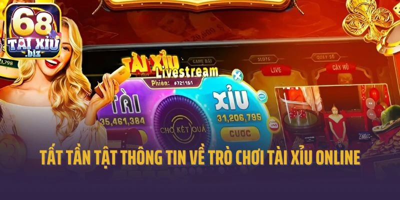 Tất tần tật thông tin về trò chơi Tài Xỉu Online