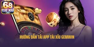 Hướng Dẫn Tải App Tài Xỉu Gemwin Thành Ngay Công Từ Lần Đầu