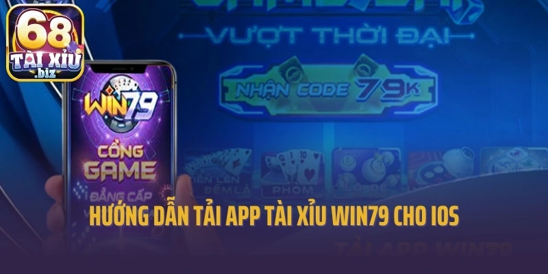 Hướng dẫn tải app tài xỉu Win79 cho ios