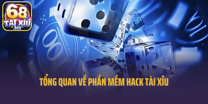 Tổng quan về phần mềm hack tài xỉu