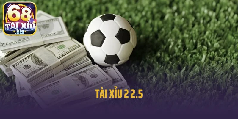 Bật Mí Bí Kíp Thắng Lớn Kèo Tài Xỉu 2-2.5: Mẹo Từ Cao Thủ