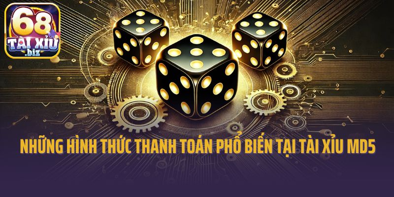 Những hình thức thanh toán phổ biến tại tài xỉu MD5