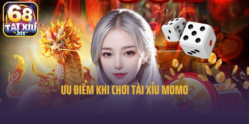 Ưu điểm khi chơi tài xỉu momo