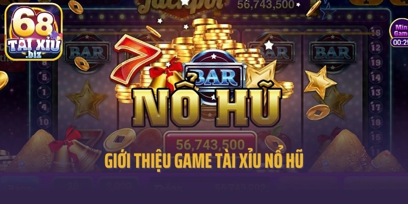 Giới thiệu game tài xỉu nổ hũ