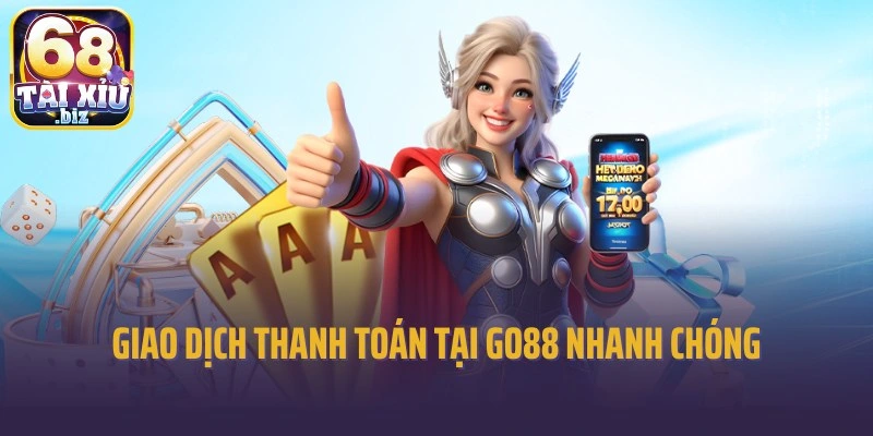 Giao dịch thanh toán tiền thưởng tại Go88 nhanh chóng